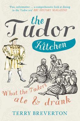 Cover: 9781445660400 | The Tudor Kitchen | What the Tudors Ate &amp; Drank | Terry Breverton
