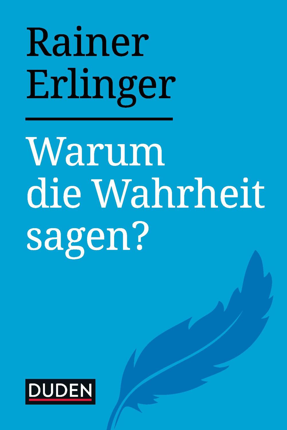Cover: 9783411756339 | Warum die Wahrheit sagen? | Rainer Erlinger | Buch | Warum? | Deutsch