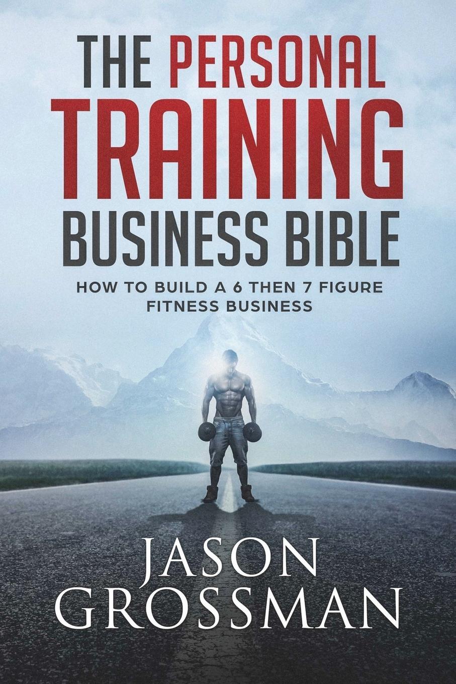 Cover: 9781925681857 | The Personal Training Business Bible | Jason Grossman | Taschenbuch