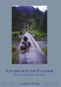 Cover: 9783831145041 | Ich träumte von Ecuador | Mit dem Fahrrad über die Anden | Wissler