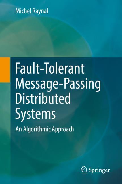 Cover: 9783319941400 | Fault-Tolerant Message-Passing Distributed Systems | Michel Raynal