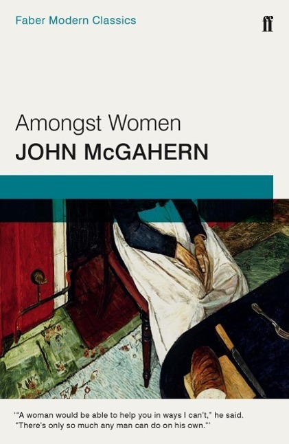 Cover: 9780571315543 | Amongst Women | Faber Modern Classics | John McGahern | Taschenbuch