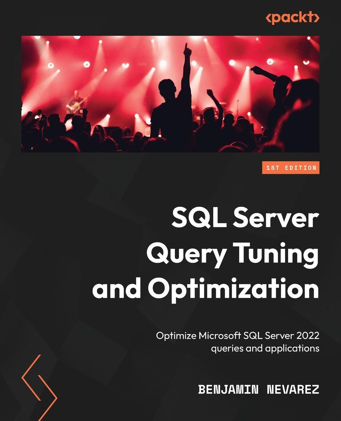 Cover: 9781803242620 | SQL Server Query Tuning and Optimization | Benjamin Nevarez | Buch