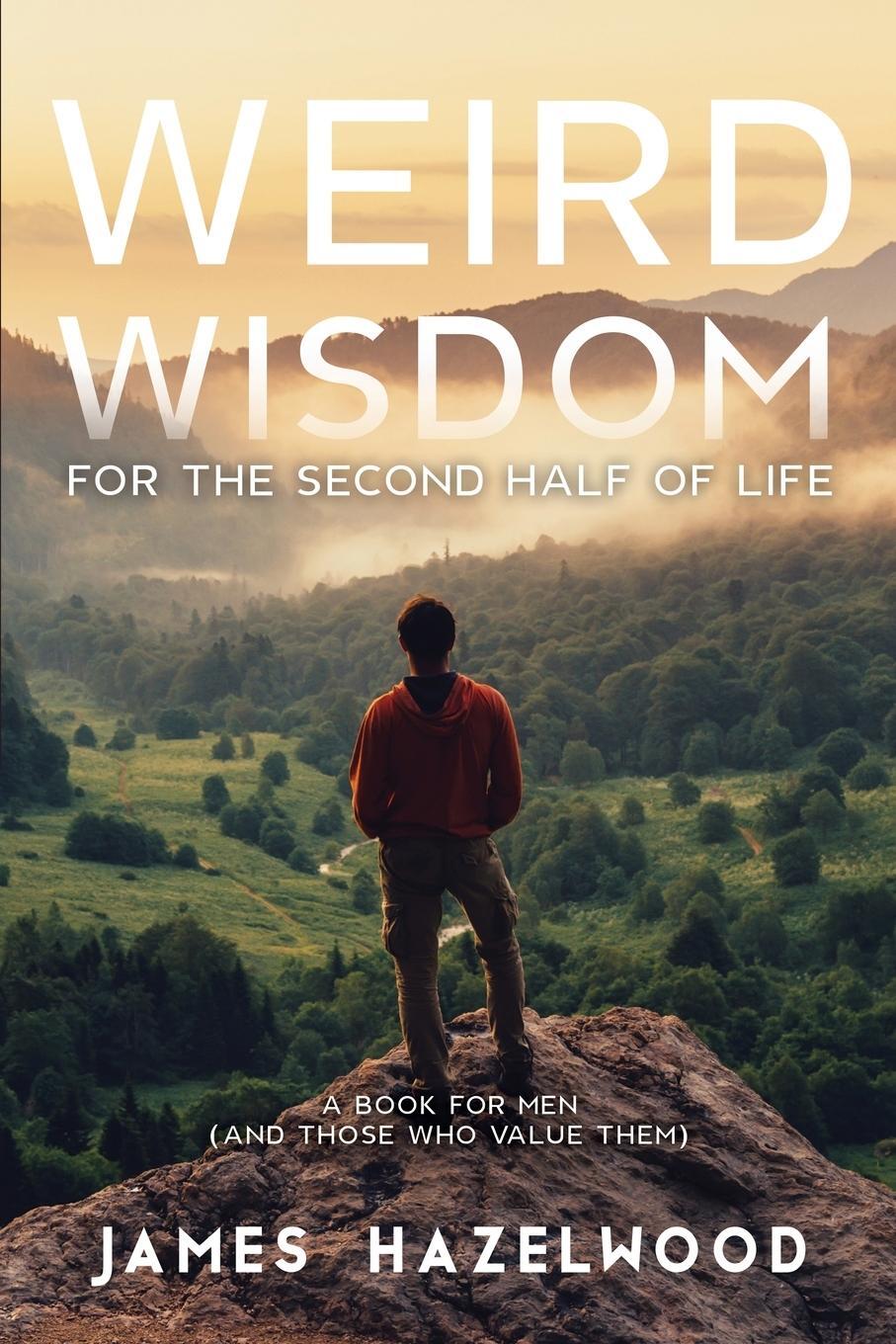 Cover: 9781733388627 | Weird Wisdom for the Second Half of Life | James Hazelwood | Buch
