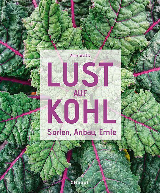 Cover: 9783258082691 | Lust auf Kohl | Sorten, Anbau, Ernte | Anna Weißig | Buch | Deutsch