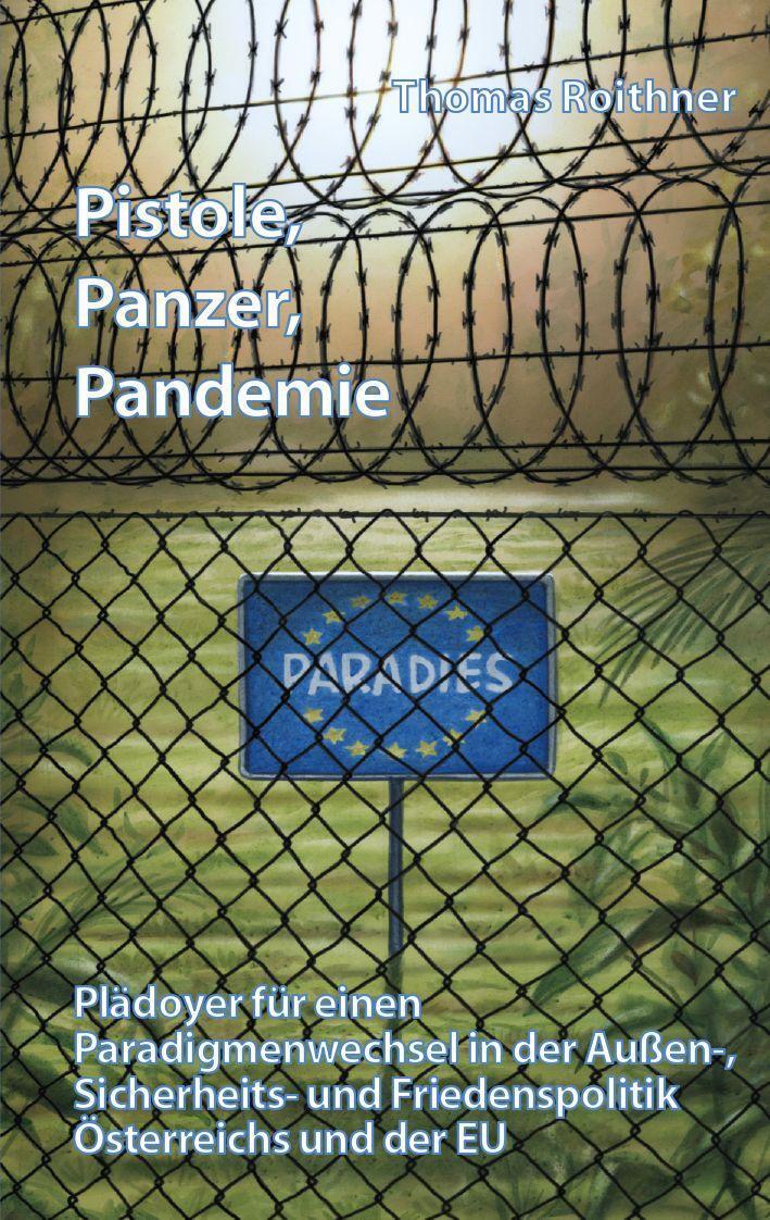 Cover: 9783991298236 | Pistole, Panzer, Pandemie | Thomas Roithner | Taschenbuch | Deutsch