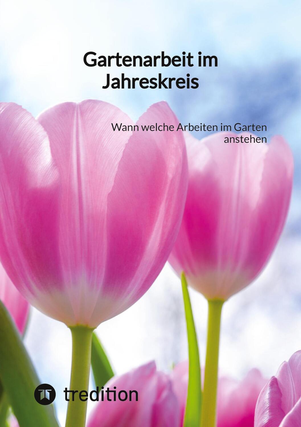 Cover: 9783347852440 | Gartenarbeit im Jahreskreis | Wann welche Arbeiten im Garten anstehen