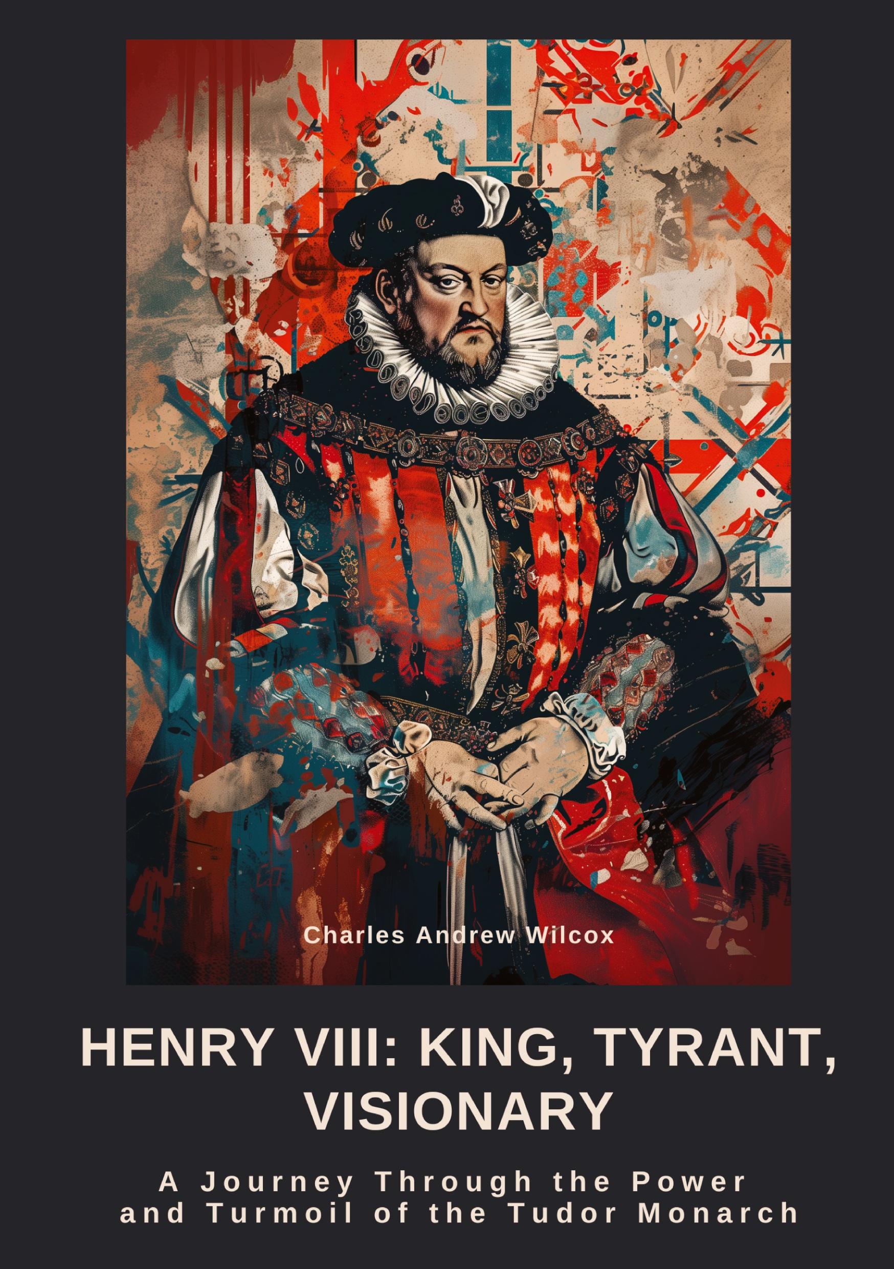 Cover: 9783384473189 | Henry VIII: King, Tyrant, Visionary | Charles Andrew Wilcox | Buch