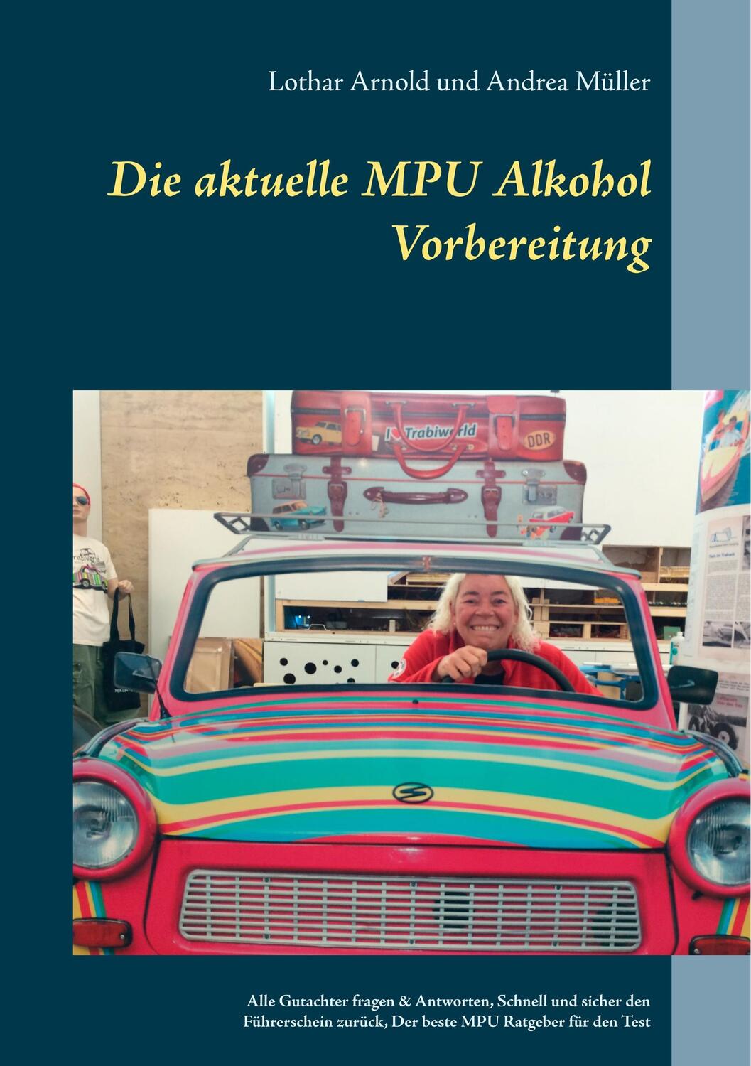 Cover: 9783746042824 | Die aktuelle MPU Alkohol Vorbereitung | Lothar Arnold (u. a.) | Buch