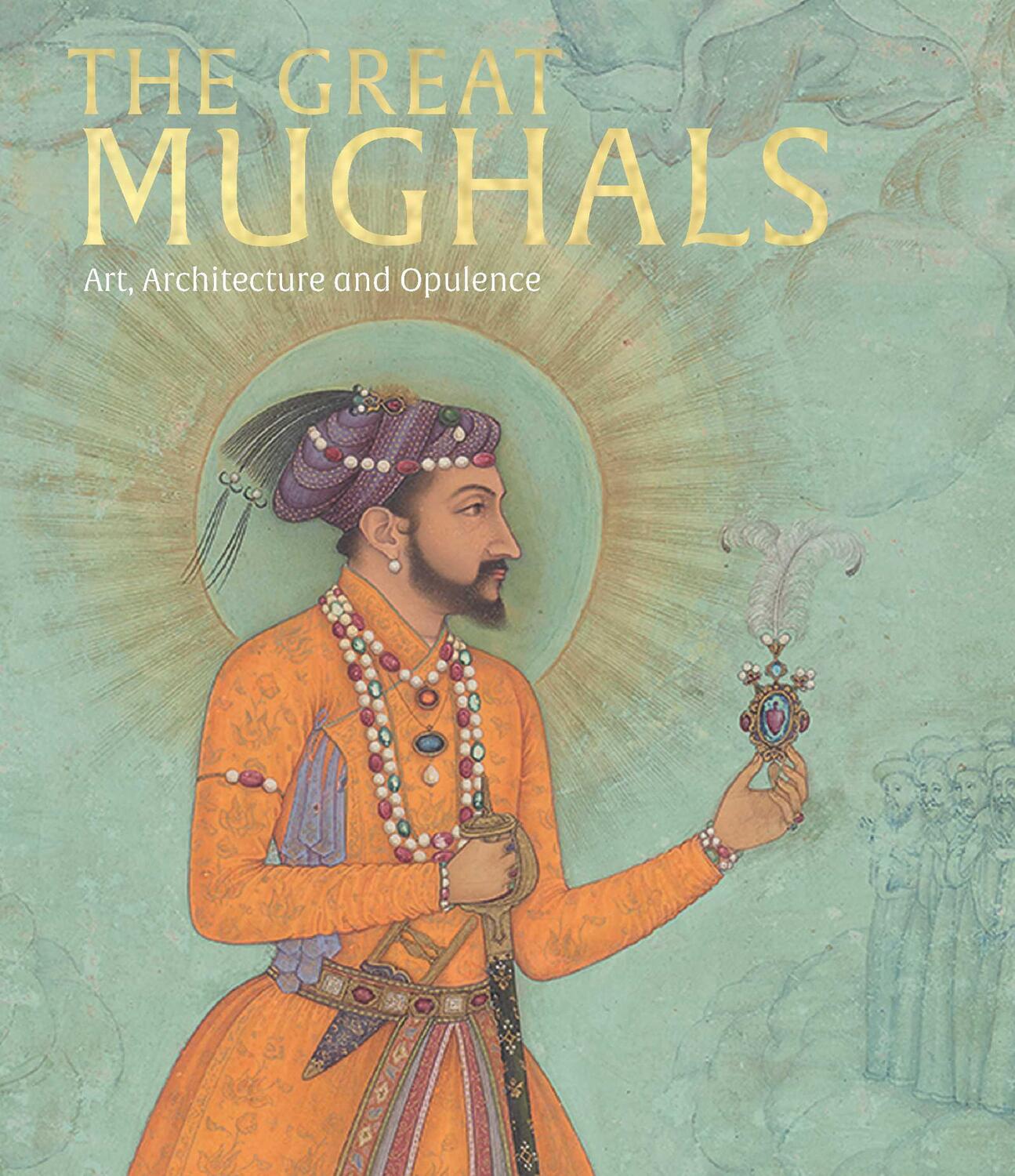 Cover: 9781838510367 | The Great Mughals | Art, Architecture and Opulence | Stronge Susan