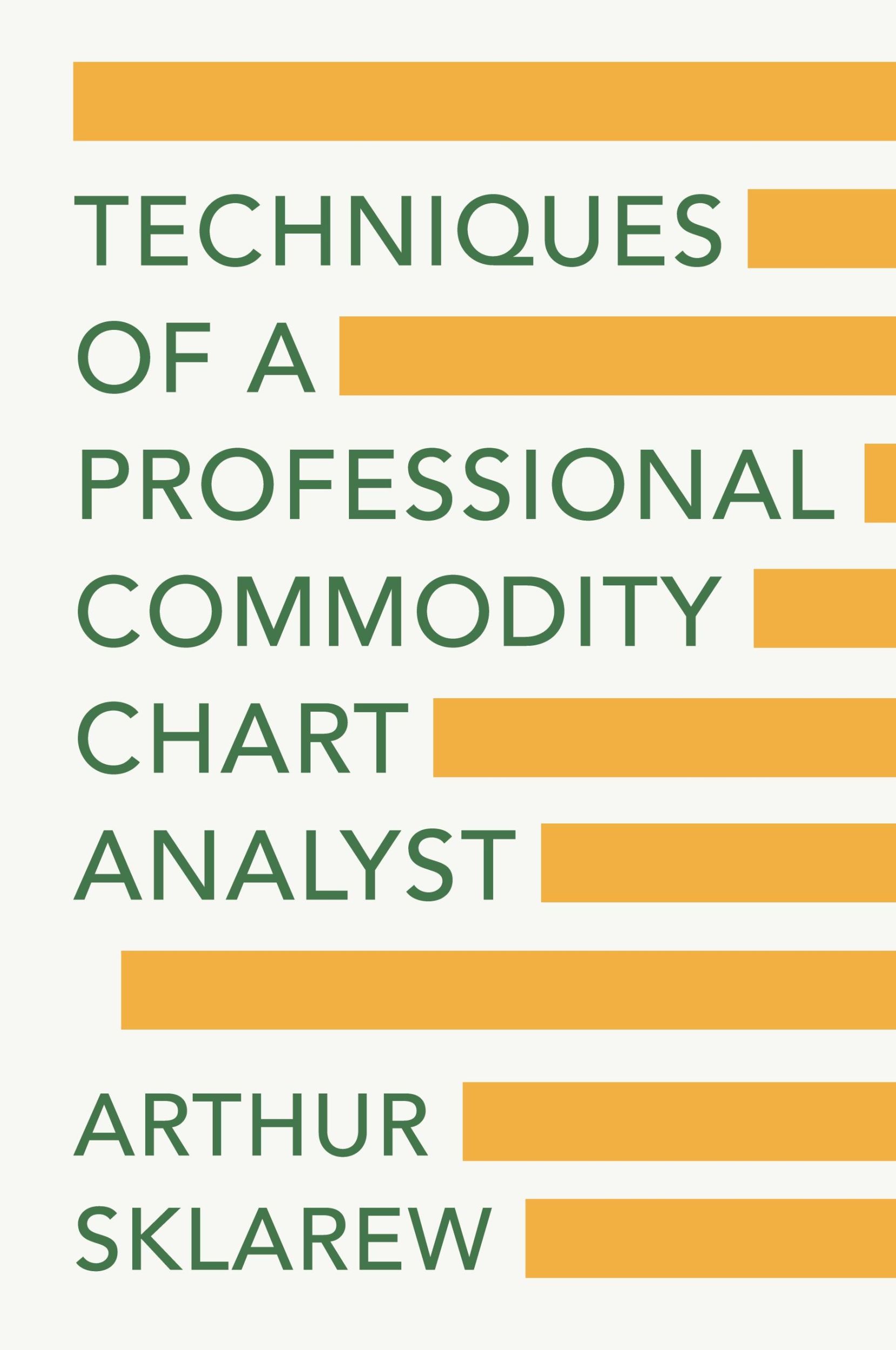 Cover: 9781648374098 | Techniques of a Professional Commodity Chart Analyst | Arthur Sklarew