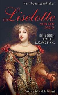 Cover: 9783791727905 | Liselotte von der Pfalz | Ein Leben am Hof Ludwigs XIV | Taschenbuch
