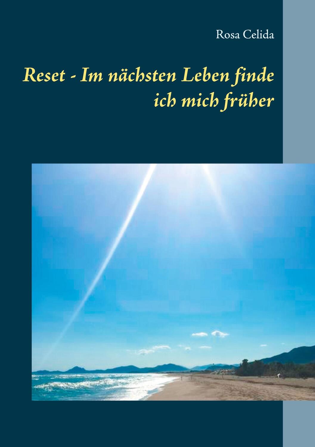Cover: 9783752605259 | Reset - Im nächsten Leben finde ich mich früher | Rosa Celida | Buch