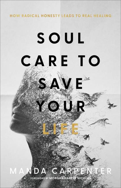 Cover: 9781540902139 | Soul Care to Save Your Life: How Radical Honesty Leads to Real Healing