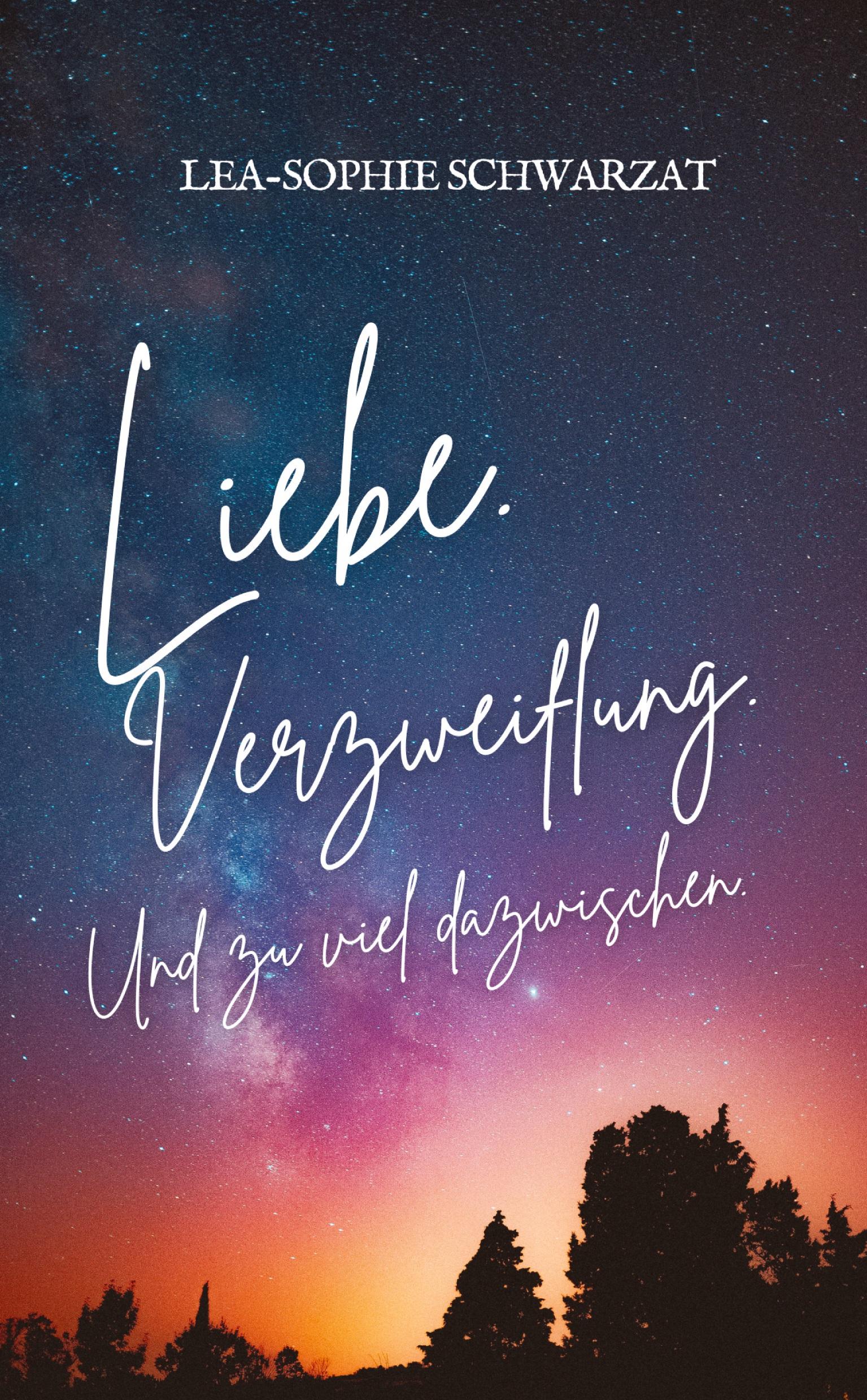 Cover: 9783384186690 | Liebe. Verzweiflung. Und zu viel dazwischen. | Lea-Sophie Schwarzat