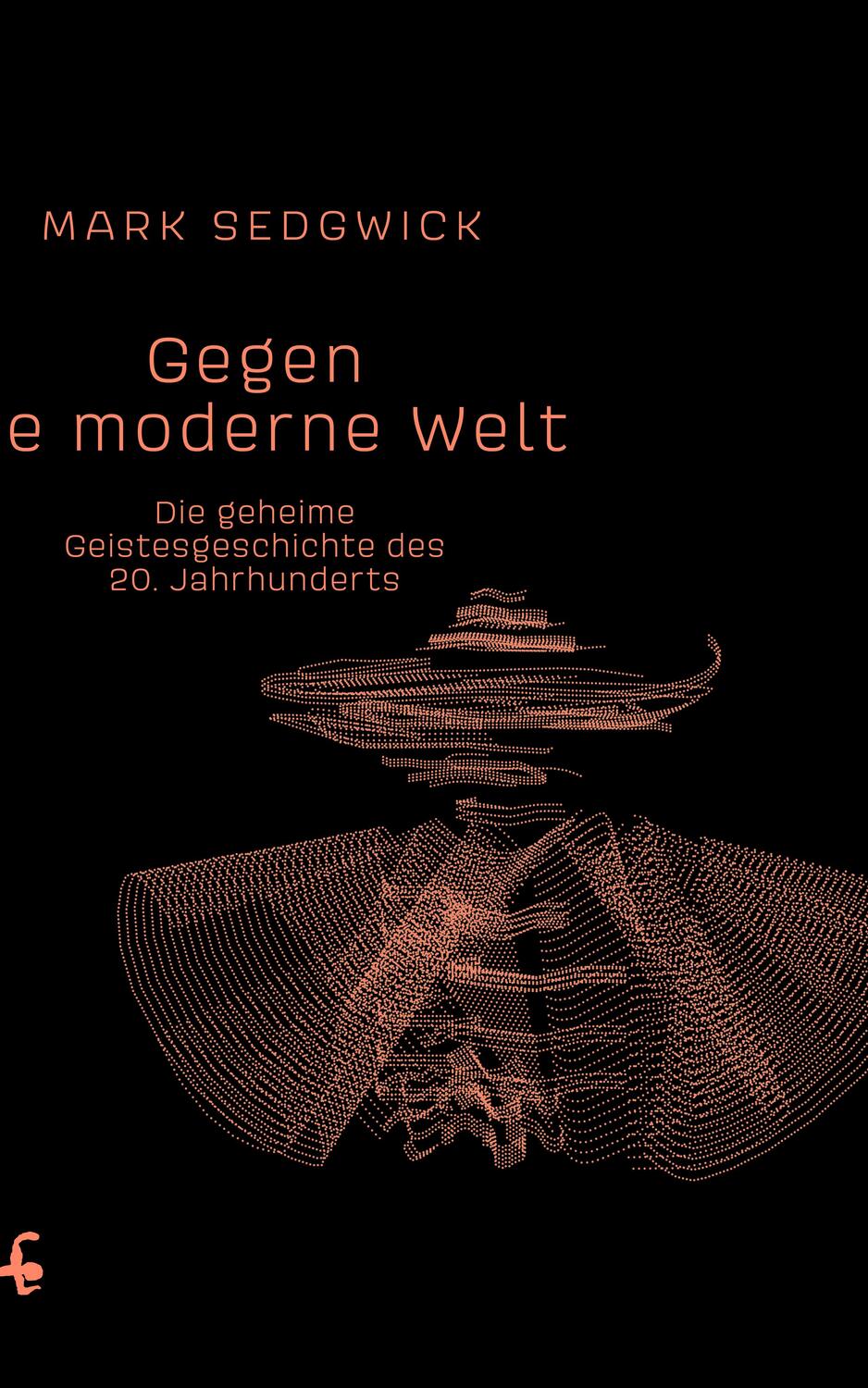 Cover: 9783957575203 | Gegen die moderne Welt | Mark J. Sedgwick | Buch | Deutsch | 2019