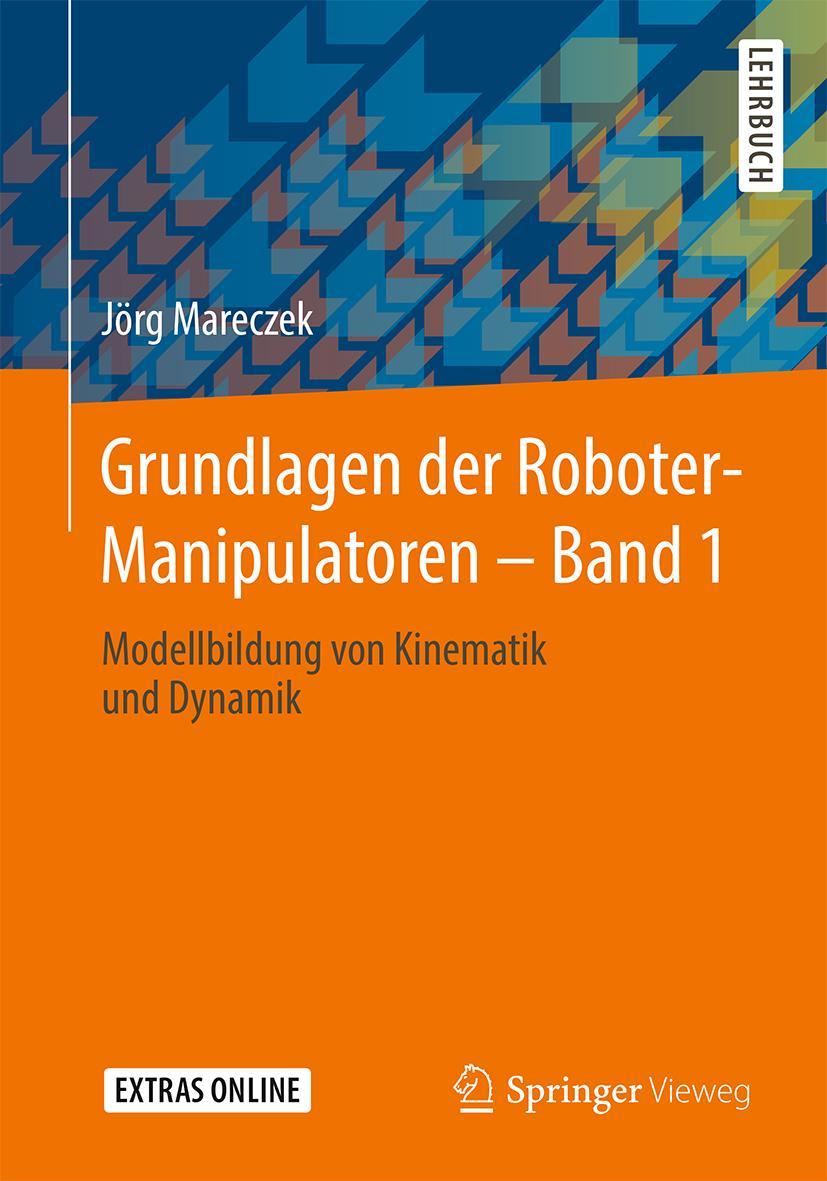 Cover: 9783662527580 | Grundlagen der Roboter-Manipulatoren - Band 1 | Jörg Mareczek | Buch