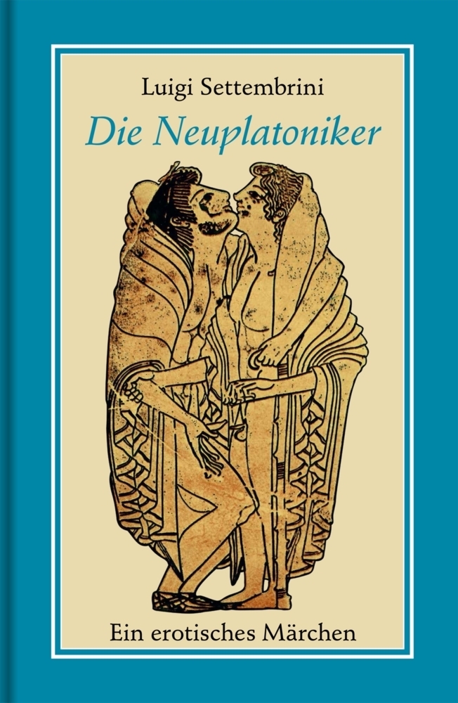 Cover: 9783863000721 | Die Neuplatoniker | Ein erotisches Märchen | Luigi Settembrini | Buch