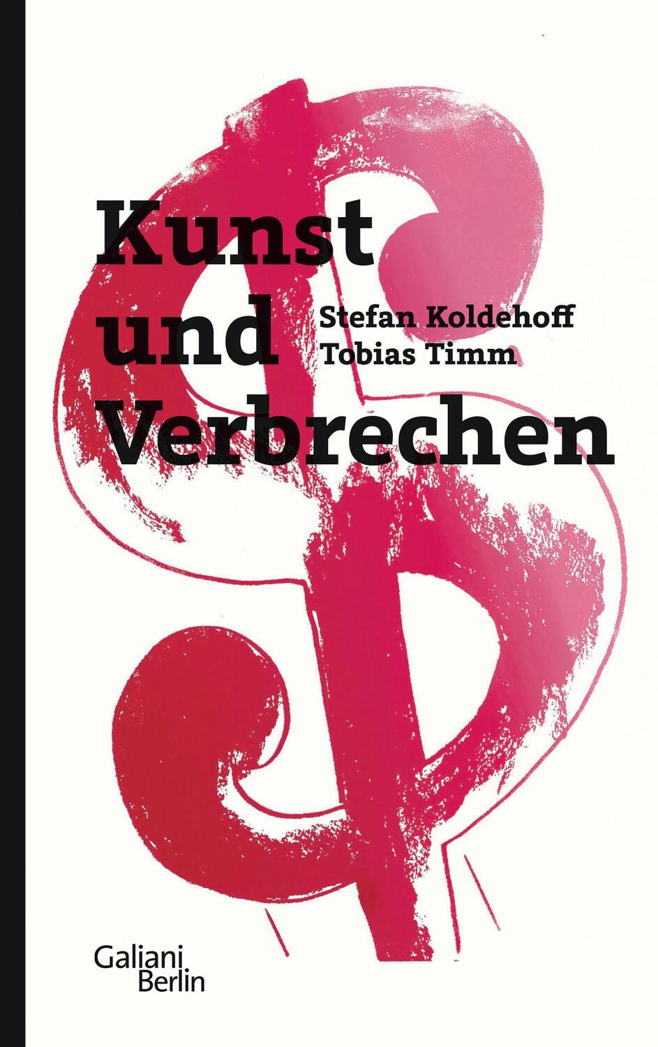Cover: 9783869711768 | Kunst und Verbrechen | Stefan Koldehoff (u. a.) | Buch | 320 S. | 2020