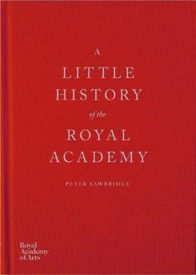 Cover: 9781910350973 | A Little History of the Royal Academy | Peter Sawbridge | Buch | 2018