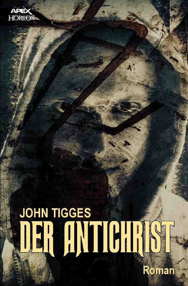 Cover: 9783752949599 | DER ANTICHRIST | Der Klassiker des Okkult-Horrors! | John Tigges