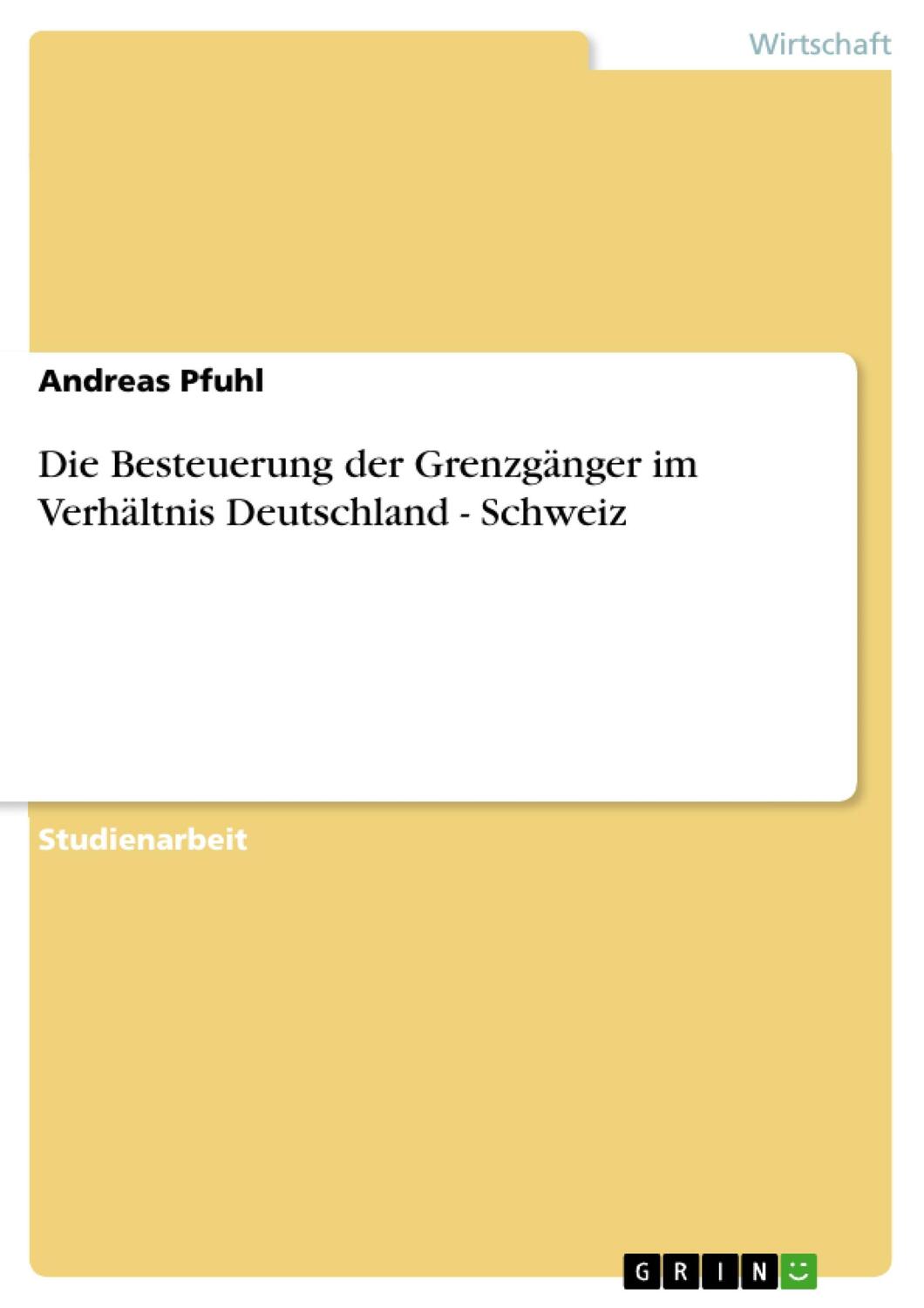 Cover: 9783638666992 | Die Besteuerung der Grenzgänger im Verhältnis Deutschland - Schweiz