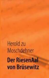 Cover: 9783732234820 | Der RiesenAal von Brüsewitz | Die Sichtung eines Mythos | Moschdehner