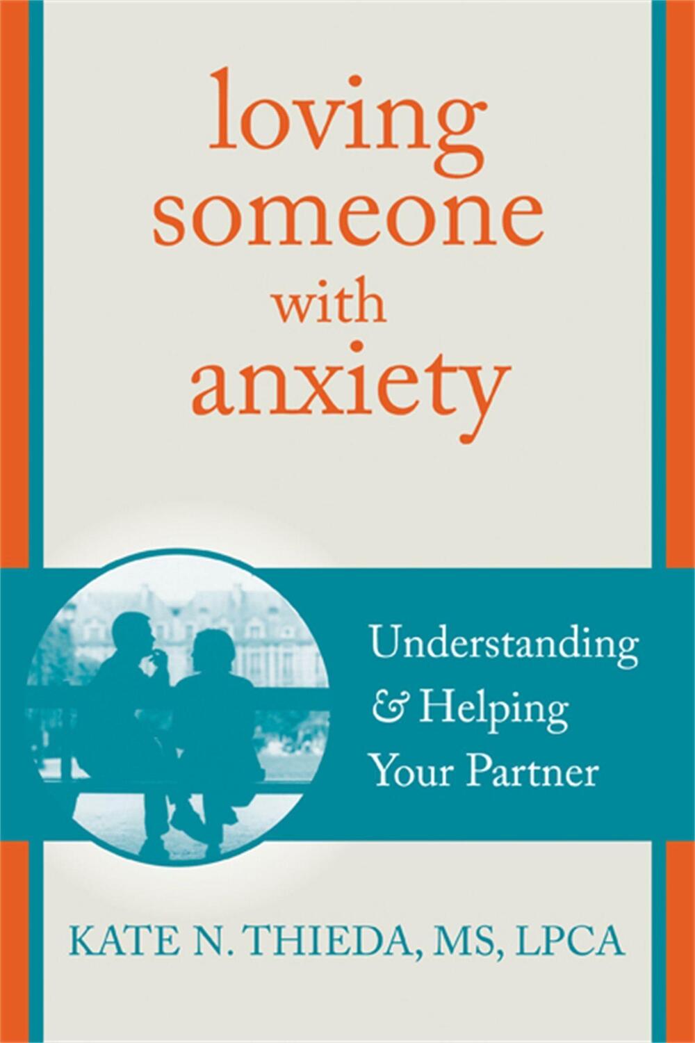 Cover: 9781608826117 | Loving Someone with Anxiety | Understanding and Helping Your Partner