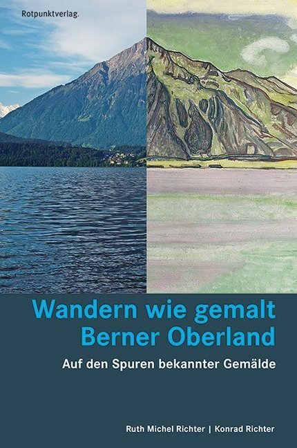 Cover: 9783858698407 | Wandern wie gemalt Berner Oberland | Auf den Spuren bekannter Gemälde