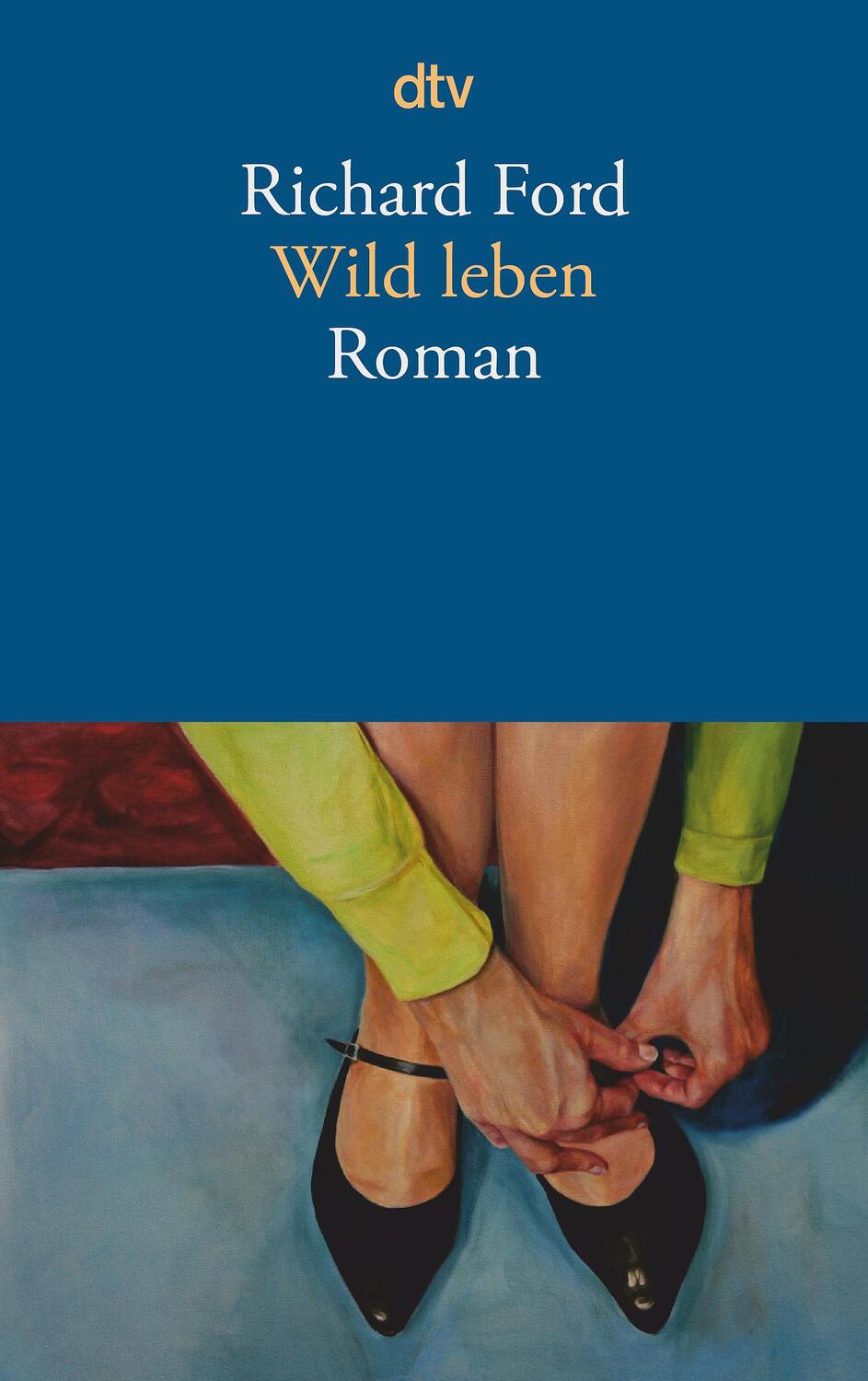 Cover: 9783423144292 | Wild leben | Richard Ford | Taschenbuch | dtv | 224 S. | Deutsch