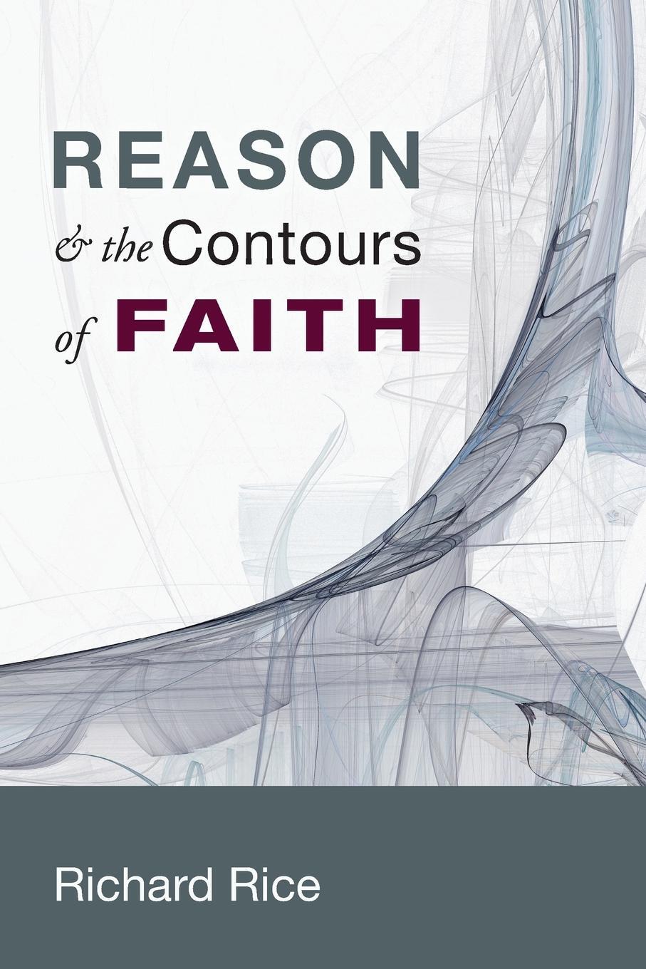 Cover: 9781625640840 | Reason &amp; the Contours of Faith | Richard Rice | Taschenbuch | Englisch