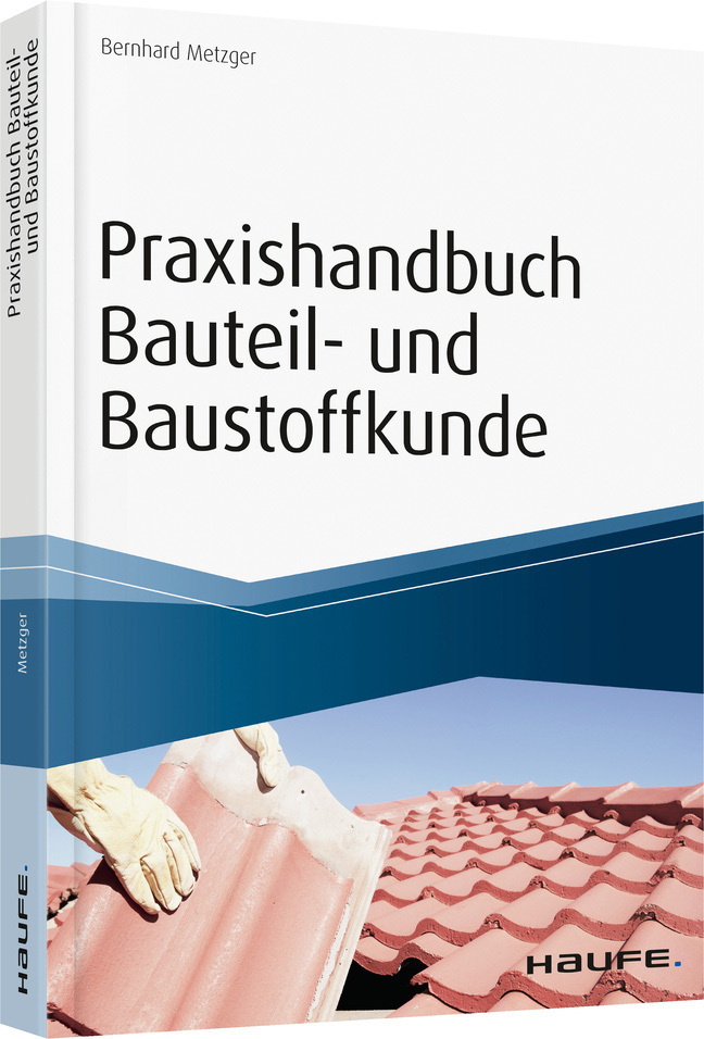 Cover: 9783648094433 | Praxishandbuch Bauteil- und Baustoffkunde | Bernhard Metzger | Buch