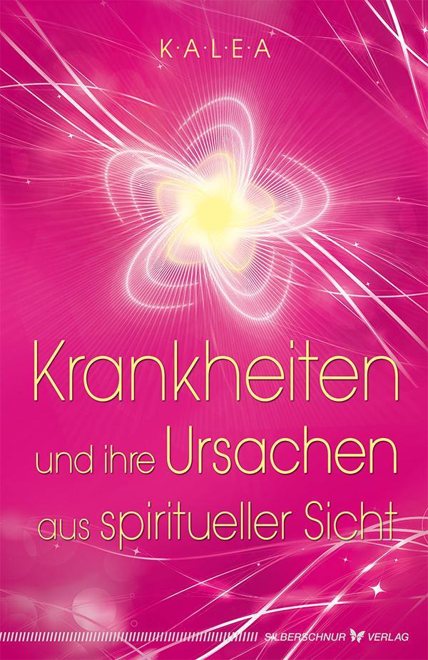 Cover: 9783898454513 | Krankheiten und ihre Ursachen aus spiritueller Sicht | Kalea | Buch