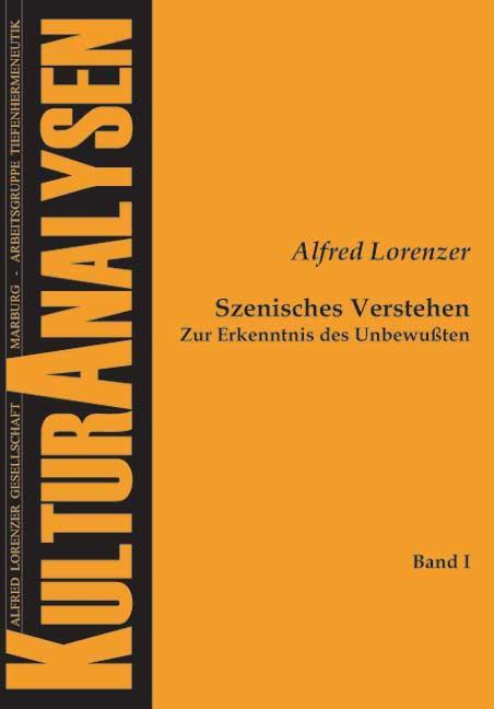 Szenisches Verstehen Zur Erkenntnis des Unbewußten - Lorenzer, Alfred