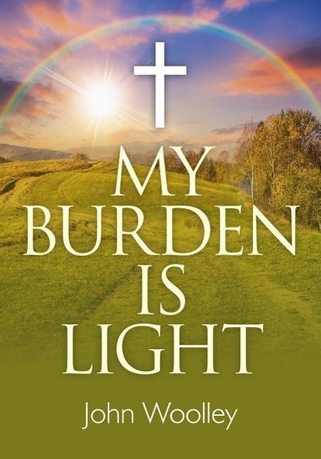 Cover: 9781782795971 | My Burden is Light - Companion to "I Am With You" | John Woolley