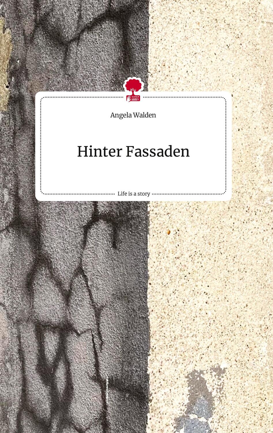 Cover: 9783710816581 | Hinter Fassaden. Life is a Story - story.one | Angela Walden | Buch