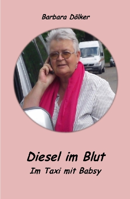 Cover: 9783741812675 | Diesel im Blut | Im Taxi mit Babsy | Barbara Doelker | Taschenbuch