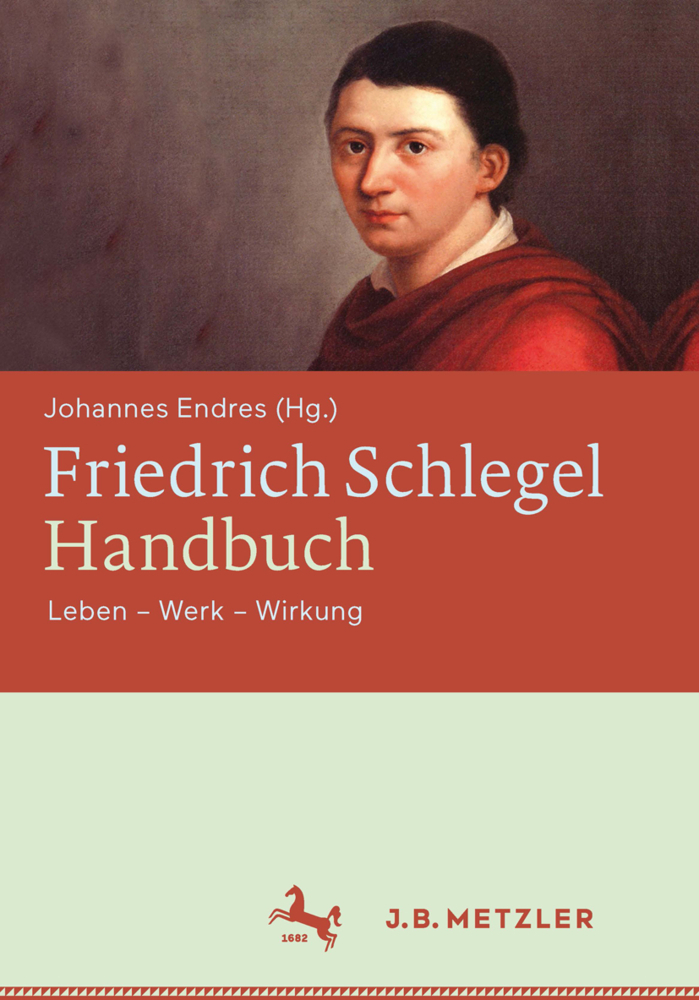 Cover: 9783476025227 | Friedrich Schlegel-Handbuch | Leben - Werk - Wirkung | Johannes Endres
