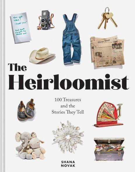 Cover: 9781797224404 | Heirloomist | 100 Treasures and the Stories They Tell | Shana Novak