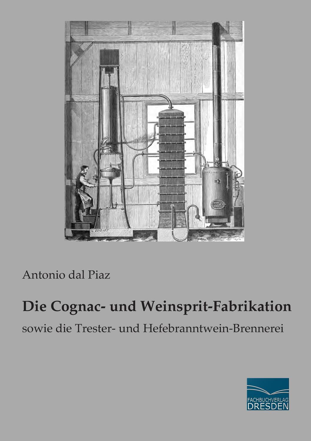 Cover: 9783956925399 | Die Cognac- und Weinsprit-Fabrikation | Antonio Dal Piaz | Taschenbuch