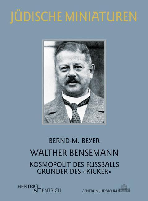 Cover: 9783955653378 | Walther Bensemann | Kosmopolit des Fußballs, Gründer des "Kicker"