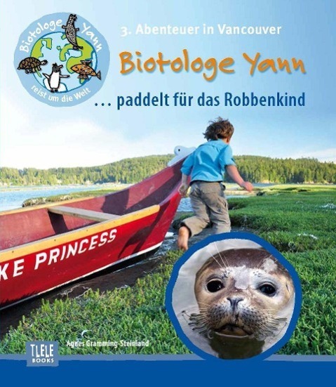 Cover: 9783944275024 | Der Biotologe Yann ... paddelt für das Robbenkind | Gramming-Steinland