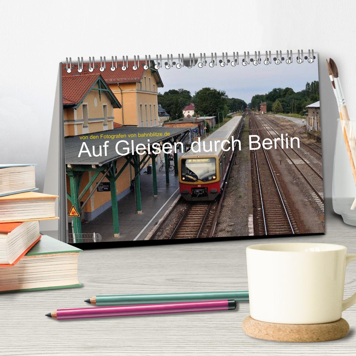 Bild: 9783435595099 | Auf Gleisen durch Berlin (Tischkalender 2025 DIN A5 quer), CALVENDO...