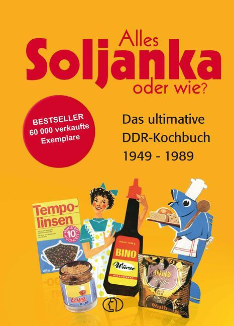 Cover: 9783897980228 | Alles Soljanka - oder wie? | Das ultimative DDR-Kochbuch | Scheffler