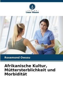 Cover: 9786205745991 | Afrikanische Kultur, Müttersterblichkeit und Morbidität | Owusu | Buch