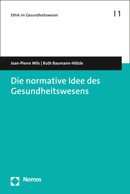 Cover: 9783848737376 | Die normative Idee des Gesundheitswesens | Jean-Pierre Wils (u. a.)