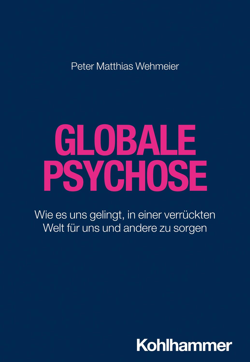 Cover: 9783170439825 | Globale Psychose | Peter Matthias Wehmeier | Taschenbuch | 150 S.