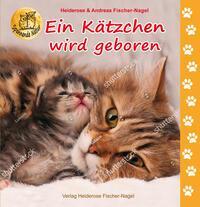 Cover: 9783949939013 | Ein Kätzchen wird geboren | Heiderose Fischer-Nagel | Buch | Deutsch