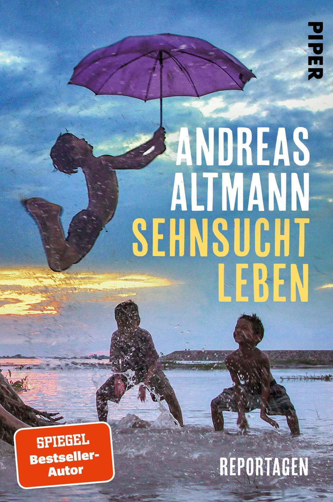 Cover: 9783492063852 | Sehnsucht Leben | Reportagen | Andreas Altmann | Taschenbuch | 288 S.