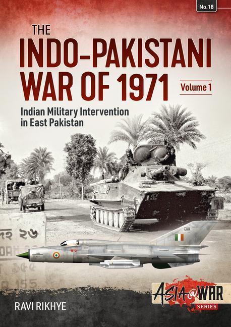 Cover: 9781913118631 | Indo-Pakistani War of 1971: Volume 1 - Indian Military Intervention...